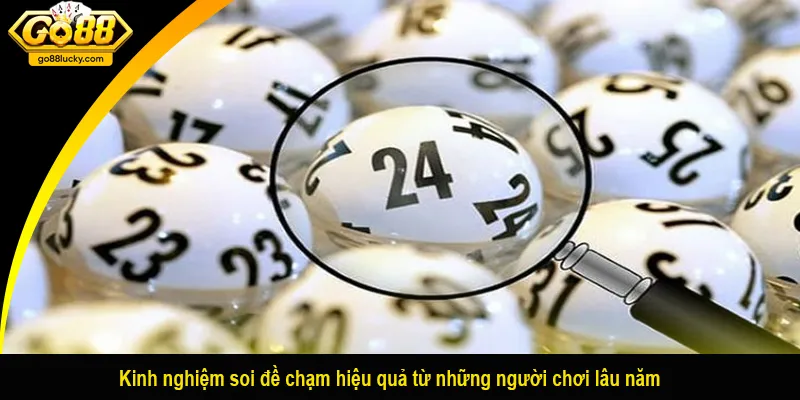 Kinh nghiệm soi đề chạm hiệu quả từ những người chơi lâu năm