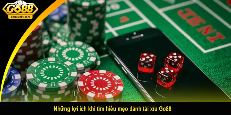 Những lợi ích khi tìm hiểu mẹo đánh tài xỉu Go88