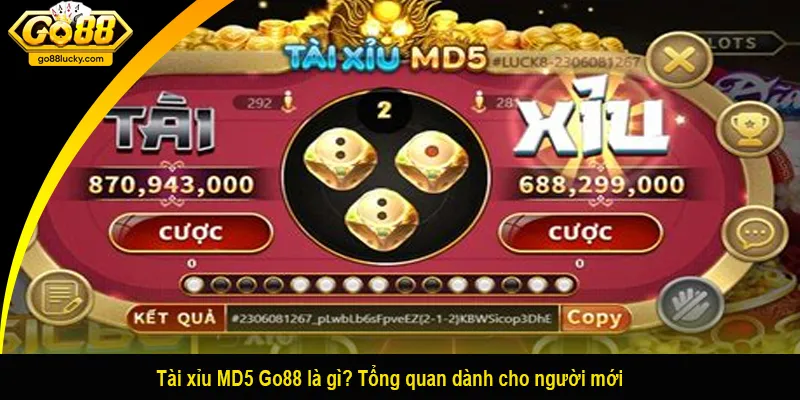 Tài xỉu MD5 Go88 là gì? Tổng quan dành cho người mới