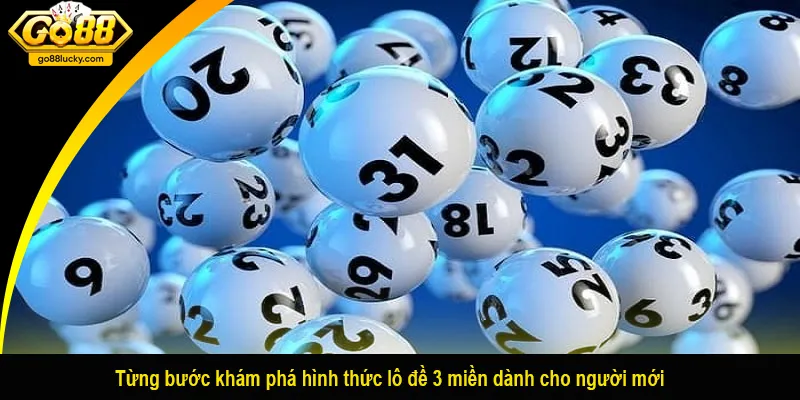 Từng bước khám phá hình thức lô đề 3 miền dành cho người mới